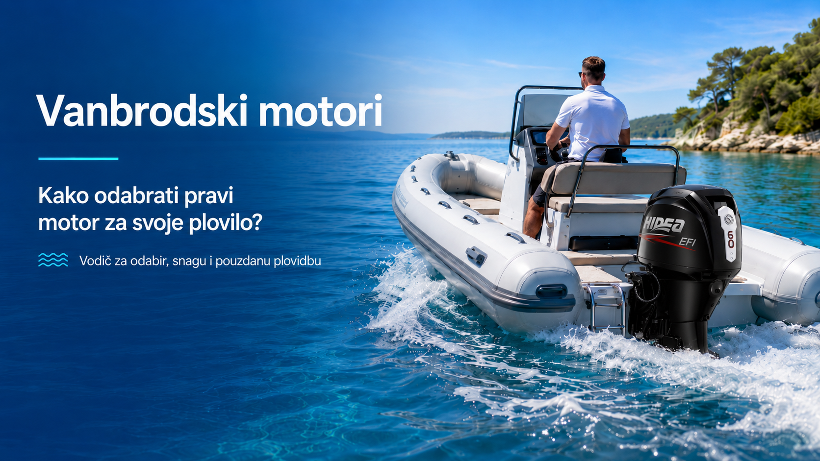 Vanbrodski motori – vodič za odabir pravog motora za vaše plovilo